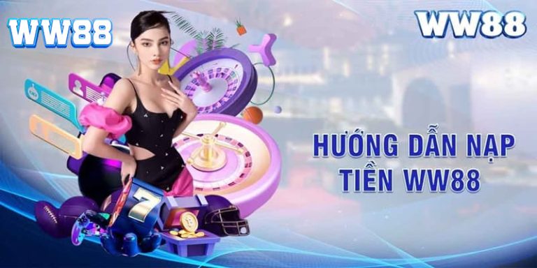 Các cách nạp tiền WW88 uy tín nhất